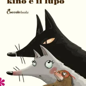 Kino e il lupo. Ediz. illustrata Ultimissimo Modello