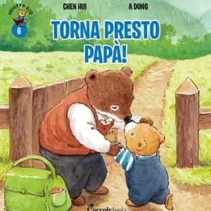 Scelto Dai Clienti Torna presto papà! Orsetto Giò. Ediz. a colori. Vol. 6