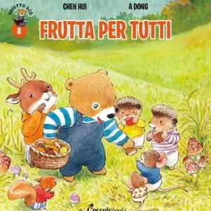 Quantità Limitata Frutta per tutti! Orsetto Giò. Ediz. a colori. Vol. 8