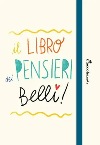 Il libro dei pensieri belli. Guida alla realizzazione di un diario personale Promo Stagionale