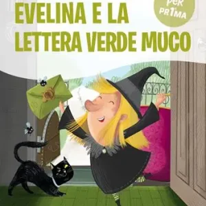 Spedito Oggi Evelina e la lettera verde muco. Ediz. a colori