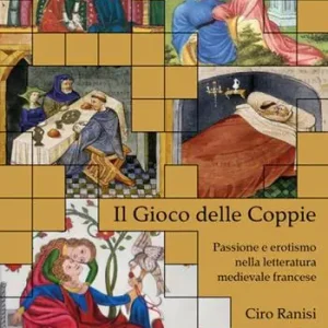 Il gioco delle coppie. Passione ed erotismo nella letteratura medievale fancese Sconto