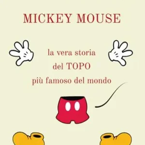 Saldi Mickey Mouse. La vera storia del topo più famoso del mondo