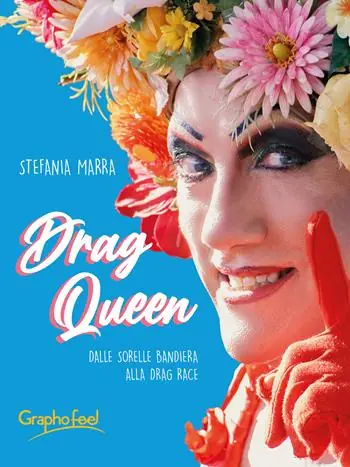 Affare Drag queen. Dalle Sorelle Bandiera alla Drag Race