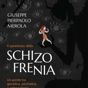 Direttamente Dal Produttore Il paradosso della schizofrenia. Un ponte tra genetica, psichiatria e antropologia