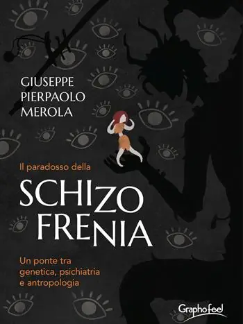 Direttamente Dal Produttore Il paradosso della schizofrenia. Un ponte tra genetica, psichiatria e antropologia