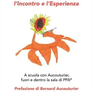 Compra Adesso L‘incontro e l‘esperienza. A scuola con Aucouturier, fuori e dentro la sala di PPA®