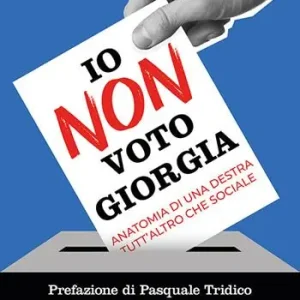 Io non voto Giorgia. Anatomia di una destra tutt‘altro che sociale Prezzo Basso