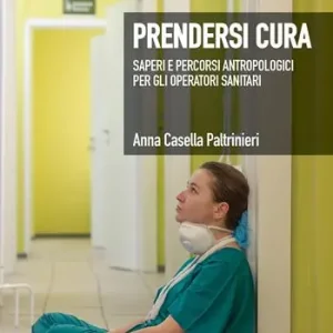 Prendersi cura. Saperi e percorsi antropologici per gli operatori sanitari A Buon Prezzo
