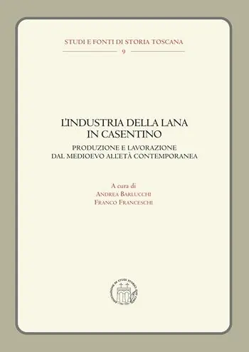 L‘industria della lana in Casentino. Produzione e lavorazione dal Medioevo all‘Età Contemporanea Super Prezzo