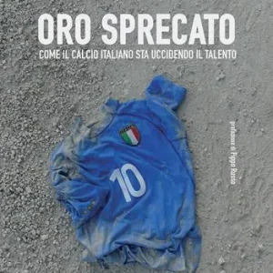 Promozione Oro sprecato. Come il calcio italiano sta uccidendo il talento