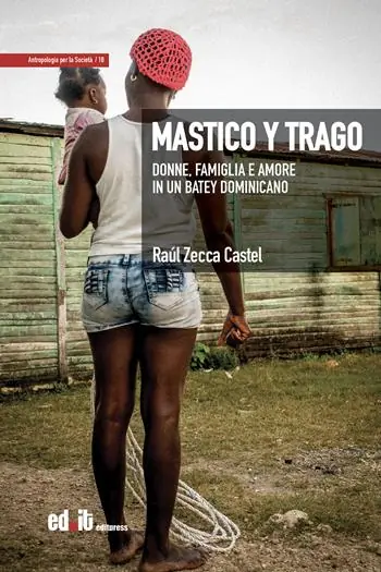 Mastico y trago. Donne, famiglia e amore in un batey dominicano Compra Adesso