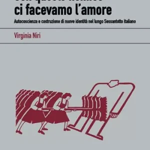 Con questo nemico ci facevamo l‘amore. Autocoscienza e costruzione di nuove identità nel lungo Sessantotto italiano Popolare
