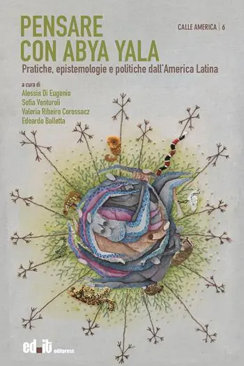 Occasione Pensare con Abya Yala. Pratiche, epistemologie e politiche dall‘America Latina