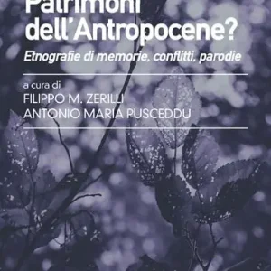 Patrimoni dell‘antropocene? Etnografie di memorie, conflitti, parodie Promozione