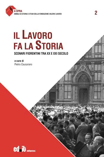 Il lavoro fa la storia. Scenari fiorentini tra XX e XXI secolo Direttamente Dal Produttore