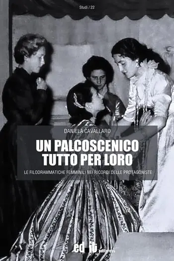Un palcoscenico tutto per loro. Le filodrammatiche femminili nei ricordi delle protagoniste Direttamente Dal Produttore