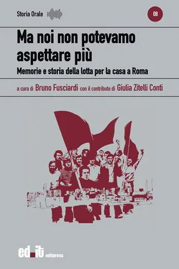 Ma noi non potevamo aspettare più. Memorie e storia della lotta per la casa a Roma Quantità Limitata