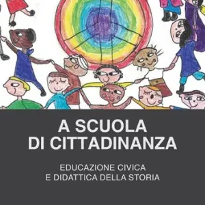 Subito Disponibile A scuola di cittadinanza. Educazione civica e didattica della storia