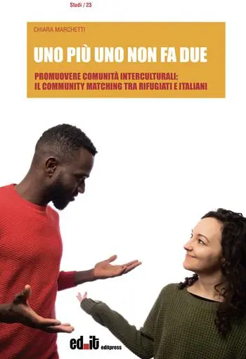Uno più uno non fa due. Promuovere comunità interculturali il Community Matching tra rifugiati e italiani Compra Oggi Stesso