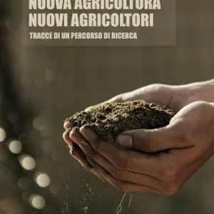 Offerta Speciale Nuova agricoltura, nuovi agricoltori. Tracce di un percorso di ricerca