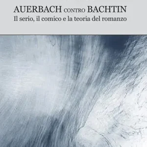 Auerbach contro Bachtin. Il serio, il comico e la teoria del romanzo Di Tendenza