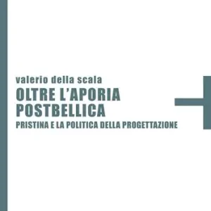 Bestseller Oltre l‘aporia postbellica. Pristina e la politica della progettazione