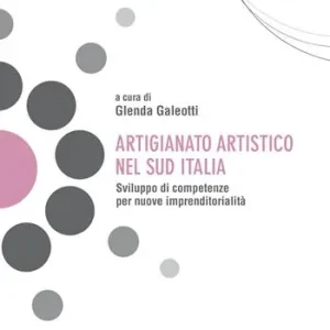 Artigianato artistico nel Sud Italia. Sviluppo di competenze per nuove imprenditorialità Novità