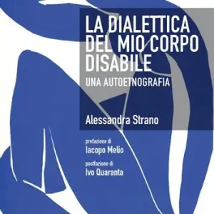 Sconto La dialettica del mio corpo disabile. Una autoetnografia
