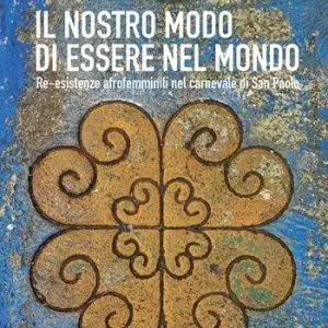 Il nostro modo di essere nel mondo. Re-esistenze afrofemminili nel carnevale di San Paolo Quantità Limitata