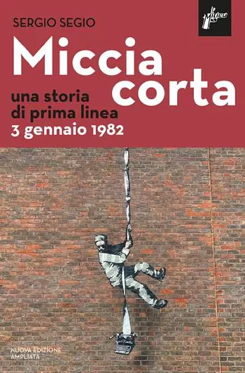 Miccia corta. Una storia di prima linea. 3 gennaio 1982. Nuova ediz. Pagamento Sicuro