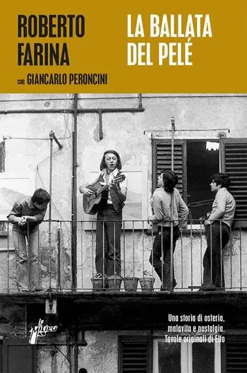 Offerta Speciale La ballata del Pelé. Una storia di osteria, malavita e nostalgia