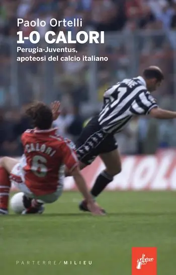 Compra Online 1-0 calori. Perugia-Juventus, apoteosi del calcio italiano