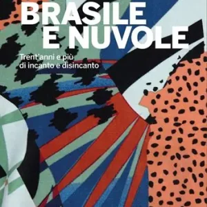 Popolare Brasile e nuvole. Trent‘anni e più di incanto e disincanto