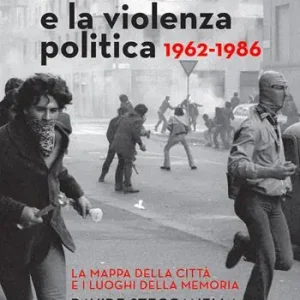 Saldi Milano e la violenza politica 1962-1986. La mappa dei luoghi della città e i luoghi della memoria. Nuova ediz.