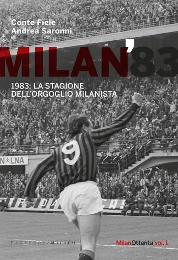Milan 1983. La stagione dell‘orgoglio milanista Offerta