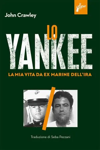 Nuovo Arrivo Lo yankee. La mia vita da ex-marine dell‘IRA