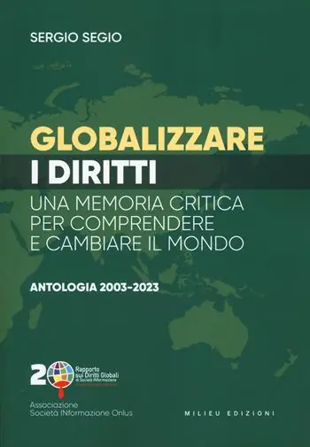 Globalizzare i diritti. Una memoria critica per comprendere e cambiare il mondo. Antologia 2003-2023 Promozione