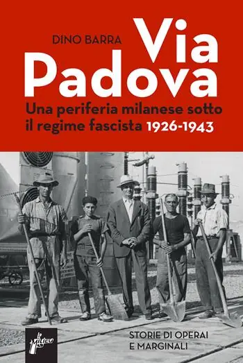 Offerta Lampo Via Padova. Una periferia milanese sotto il regime fascista 1926-1943