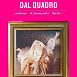 Corpi fuori dal quadro. Performativi, immateriali, ibridati Offerta