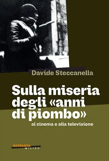Offerta Del Giorno Sulla miseria degli «anni di piombo» al cinema e alla televisione