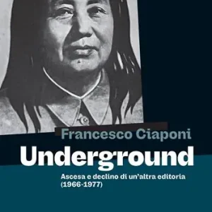 Underground. Ascesa e declino di un‘altra editoria (1966-1977) Solo Oggi