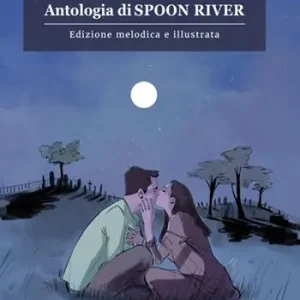 Antologia di Spoon River. Edizione melodica. Ediz. illustrata Compra Adesso
