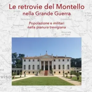 Offerta Le retrovie del Montello nella Grande Guerra. Popolazione e militari nella pianura trevigiana