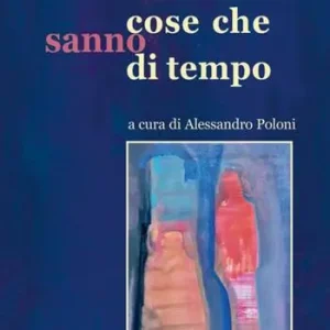 Cose che sanno di tempo Soddisfatti O Rimborsati