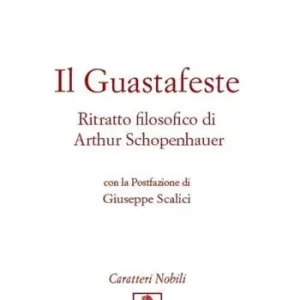 Prezzo Scontato Il guastafeste. Ritratto filosofico di Arthur Schopenhauer
