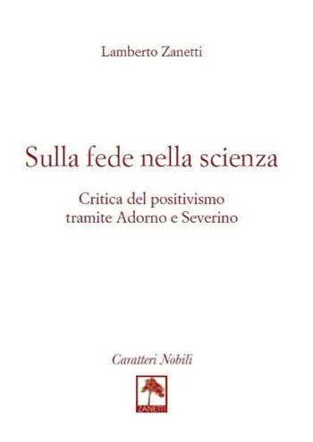 Sulla fede nella scienza. Critica del positivismo tramite Adorno e Severino Acquista Ora