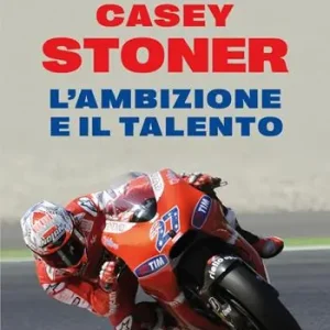 Prezzo Conveniente Casey Stoner. L‘ambizione e il talento