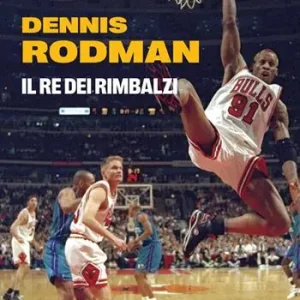 Dennis Rodman. Il re dei rimbalzi Vendita Finale