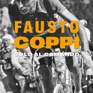Di Tendenza Fausto Coppi. Solo al comando. Ediz. illustrata